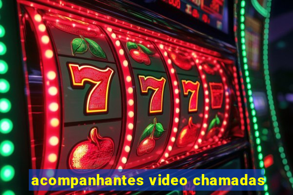 acompanhantes video chamadas